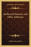 Intellectual Honesty, and Other Addresses, Being Mainly Chapel Talks at Smith College 1163174947 Book Cover