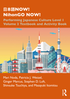日本語now! Nihongo Now!: Performing Japanese Culture - Level 1 Volume 2 Textbook and Activity Book 0367508532 Book Cover