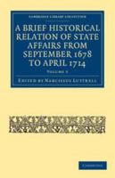 A Brief Historical Relation of State Affairs from September 1678 to April 1714, Volume V 1147143374 Book Cover