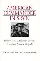 American Commander in Spain: Robert Hale Merriman and the Abraham Lincoln Brigade (Nevada Studies in History and Political Science) 0874171067 Book Cover