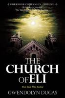 The Church of Eli Workbook Companion Volume 4: The End Has Come: A Prophetic Journal for Personal & Group Reflection B0G6JH8F6X Book Cover