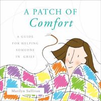 A Patch of Comfort: A Guide for Helping Someone in Grief 1617395250 Book Cover