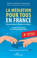 La médiation pour tous en France: Comment gérer relations et conflits ? Guide pratique et cadre juridique 5e édition mise à jour (French Edition) 2336592924 Book Cover