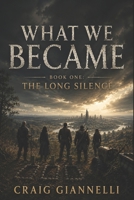 What We Became: The Long Silence B0HCXXX6Q5 Book Cover