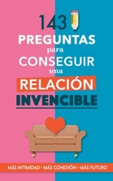 143 preguntas para conseguir una relación invencible: Un libro para parejas que transformará vuestra relación. Terapia de pareja a través de preguntas. Fortalece tu relación 8411741788 Book Cover