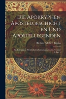 Die Apokryphen Apostelgeschichten Und Apostellegenden: Ein Beitrag Zur Altchristlichen Literaturgeschichte, Volume 2, part 1 1021915211 Book Cover