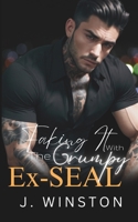 Faking It With The Grumpy Ex-SEAL: A Grumpy/Sunshine Boss Romance B0CP88NMV6 Book Cover