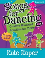 Songs for Dancing: Creative Movement Activities for Children 1429126809 Book Cover