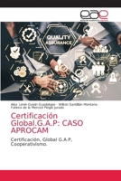 Certificación Global.G.A.P: CASO APROCAM: Certificación, Global G.A.P, Cooperativismo. 6203036927 Book Cover