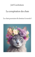 La conspiration des chats: Les chats pourraient-ils dominer le monde ? 2322462276 Book Cover