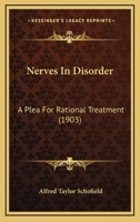 Nerves in Disorder; A Plea for Rational Treatment 1376865246 Book Cover