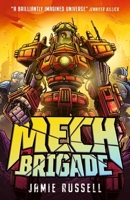 Mech Brigade: A fast-paced middle grade science fiction action adventure, perfect for fans of gaming and tech, by the author of SkyWake 152952444X Book Cover