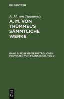 [s�mmtliche Werke] A. M. Von Th�mmel's S�mmtliche Werke: Bd. 2 3111194841 Book Cover