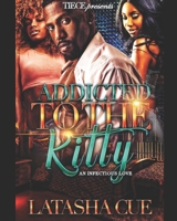 Addicted To The Kitty: An Infectious Love B08LNFVWPZ Book Cover