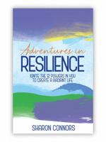 Adventures in Resilience: Ignite the 12 Powers in You to Create a Radiant Life 0871594056 Book Cover