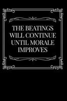 The Beatings Will Continue Until Morale Improves: Boss, Coworker or Manager Gift Idea 1792886608 Book Cover