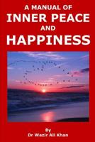 A MANUAL OF INNER PEACE AND HAPPINESS: Peace of Mind 1724062557 Book Cover