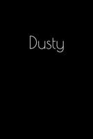Dusty: Notebook / Journal / Diary - 6 x 9 inches (15,24 x 22,86 cm), 150 pages. Personalized for Dusty. 1693907933 Book Cover