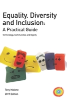 Equality, Diversity & Inclusion: A practical guide: Terminology, Communities and Dignity. 2019 Edition 1798018403 Book Cover