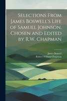 Selections From James Boswell's Life of Samuel Johnson, Chosen and Edited by R.W. Chapman 1021449334 Book Cover