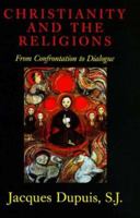 Christianity and the Religions: From Confrontation to Dialogue 1570754403 Book Cover