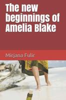 The new beginnings of Amelia Blake: Novel 1981205705 Book Cover