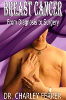 Breast Cancer: From Diagnosis to Surgery 0998220205 Book Cover