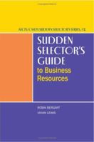 Sudden Selector's Guide to Business Resources (Alcts?Cmds Sudden Selector's) 0838984142 Book Cover