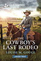 The Cowboy's Last Rodeo: An Uplifting Inspirational Romance 1335230718 Book Cover