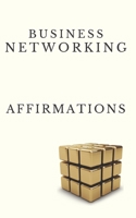 Business Networking Affirmations: Increase Self Esteem To Achieve The Impossible. B088T5L2MJ Book Cover