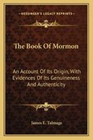 The Book Of Mormon: An Account Of Its Origin, With Evidences Of Its Genuineness And Authenticity 1428621687 Book Cover