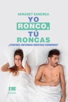 Yo ronco, tú roncas.: ¿Podemos enfermar mientras dormimos? 9804360365 Book Cover
