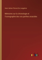 Mémoires sur la chronologie et l'iconographie des rois parthes arsacides 3385017262 Book Cover