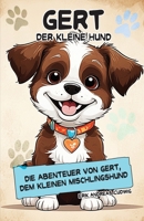 Gert, der kleine Hund: Die Abenteuer von Gert, dem kleinen Mischlingshund (German Edition) B0DZGLDHFB Book Cover
