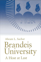 Brandeis University: A Host at Last 0874515858 Book Cover