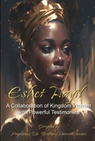 Eshet Hayil: A Collaboration of Kingdom Women with Powerful Testimonies B0FCW6TQN1 Book Cover