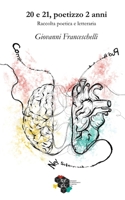 20 e 21, poetizzo 2 anni: Raccolta poetica e letteraria B0BPGC8X3K Book Cover