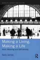 Making a Living, Making a Life: Work, Meaning and Self-Identity 1472484657 Book Cover