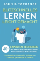 Blitzschnelles Lernen leicht gemacht: 40+ Experten-Techniken zur rapiden Wissensaneignung und zum Ged�chtnistraining. Eine Komplett-Anleitung f�r Anf�nger, um Lernzeiten systematisch zu halbieren 1647803071 Book Cover