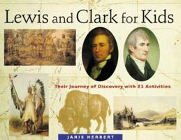 Lewis and Clark for Kids: Their Journey of Discovery with 21 Activities (For Kids series) 1556523742 Book Cover