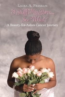 I Stuff My Bra...So What?: A Beauty-for-Ashes Cancer Journey 1098044185 Book Cover