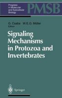Signaling Mechanisms in Protozoa and Invertebrates 3642801080 Book Cover