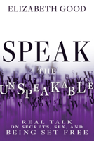 Speak the Unspeakable: Real Talk on Secrets, Sex, and Being Set Free B0BXGFLMCT Book Cover