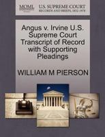 Angus v. Irvine U.S. Supreme Court Transcript of Record with Supporting Pleadings 1270078178 Book Cover