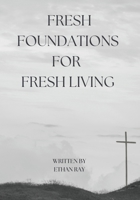 Fresh Foundations for Fresh Living B0F3JW456M Book Cover