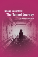 Strong Daughters: The Tunnel Journey B0F67MBJ14 Book Cover