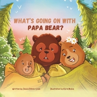 What's Going On with Papa Bear? 1662943873 Book Cover