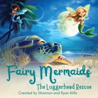 Fairy Mermaids : The Loggerhead Rescue 1967268037 Book Cover