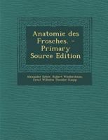 Anatomie des Frosches. - Primary Source Edition 1293381187 Book Cover