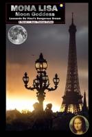 Mona Lisa Moon Goddess: Leonardo da Vinci's Dangerous Dream (a Fantasy Novel of Historical Inquiry) 0743323084 Book Cover